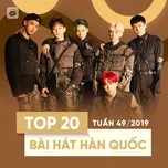 Top 20 Bài Hát Hàn Quốc Tuần 49/2019