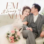 Em Đồng Ý Nha 