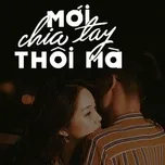 Mới Chia Tay Thôi Mà - Nhạc Trẻ Buồn Hay Nhất Về Tình Yêu