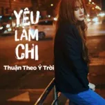 Yêu Làm Chi - Thuận Theo Ý Trời