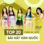 Top 20 Bài Hát Hàn Quốc Tuần 50/2019
