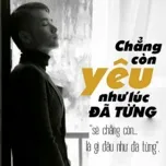 Chẳng Còn Yêu Như Lúc Đã Từng