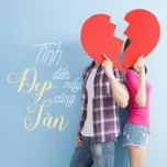 Tình Đẹp Đến Mấy Cũng Tàn