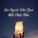 Xin Người Ghé Qua Một Chút Thôi