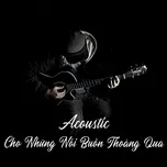 Acoustic Cho Những Nỗi Buồn Thoáng Qua
