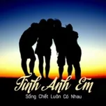 Tình Anh Em Sống Chết Luôn Có Nhau
