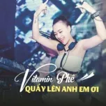 Vitamin Phê - Quẩy Lên Đi Anh Em Ơi