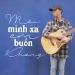 Mai Mình Xa Em Có Buồn Không?