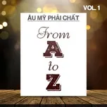 Âu Mỹ Phải Chất - From A To Z (Vol. 1)