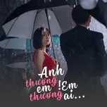 Anh Thương Em, Em Thương Ai - Nhạc Ballad Nhẹ Nhàng