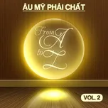 Âu Mỹ Phải Chất - From A To Z (Vol. 2)