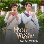 Hoa Vô Sắc - Sao Em Vô Tình