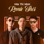 Hits Thì Mình Remix Thôi!