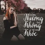 Còn Thương Thì Không Để Em Khóc