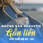 Acoustic Gắn Liền Với Thế Hệ 8X-9X - Nhạc Việt Cover