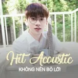 Hit Acoustic Không Nên Bỏ Lỡ!
