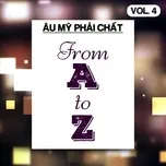 Âu Mỹ Phải Chất - From A To Z (Vol. 4)