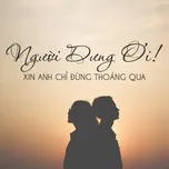 Người Dưng Ơi Xin Anh Chỉ Đừng Thoáng Qua
