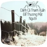 Dành Cả Thanh Xuân Để Thương Một Người