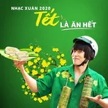 Tết Là Ăn Hết - Nhạc Xuân 2020