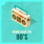 Bring Back The 90's
