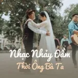 Nhạc Nhảy Đầm Thời Ông Bà Ta