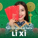 Tuổi Gì Mà Chẳng Thích Lì Xì