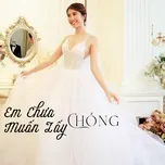 Em Chưa Muốn Lấy Chồng