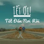 Tết Ơi! Tết Đến Nơi Rồi