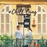 Chill Cùng Tui!