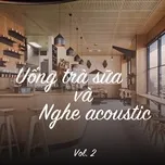 Uống Trà Sữa Và Nghe Acoustic (Vol. 2)