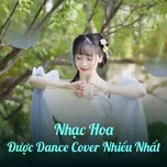Nhạc Hoa Được Dance Cover Nhiều Nhất