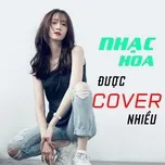 Nhạc Hoa Được Cover Nhiều