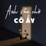 Anh Vẫn Chờ Cô Ấy