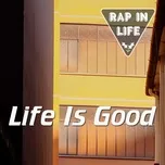 Rap In Life - Life Is Good