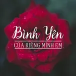 Bình Yên Của Riêng Mình Em