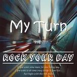 Rock Your Day - My Turn