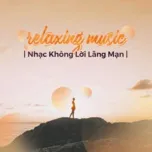 Relaxing Music - Nhạc Không Lời Lãng Mạn