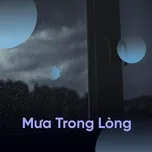 Mưa Trong Lòng - Những Nỗi Buồn Không Nói Nên Lời