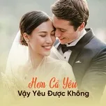 Hơn Cả Yêu Vậy Yêu Được Không