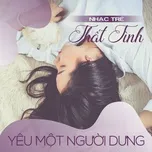 Nhạc Trẻ Thất Tình - Yêu Một Người Dưng