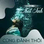 Nhạc Trẻ Thất Tình - Cũng Đành Thôi