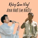 Không Gian Này! Anh Nhớ Em Nhiều