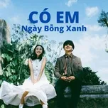 Có Em Ngày Bỗng Xanh
