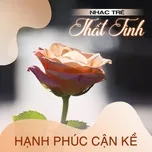 Nhạc Trẻ Thất Tình - Hạnh Phúc Cận Kề
