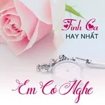 Tình Ca Hay Nhất - Em Có Nghe
