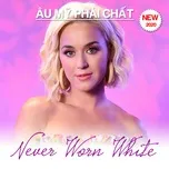 Âu Mỹ Phải Chất - Never Worn White