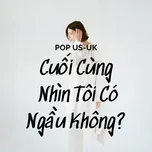 Cuối Cùng, Nhìn Tôi Có Ngầu Không?