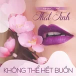 Nhạc Trẻ Thất Tình - Không Thể Hết Buồn