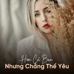 Hơn Cả Bạn Nhưng Chẳng Thể Yêu
